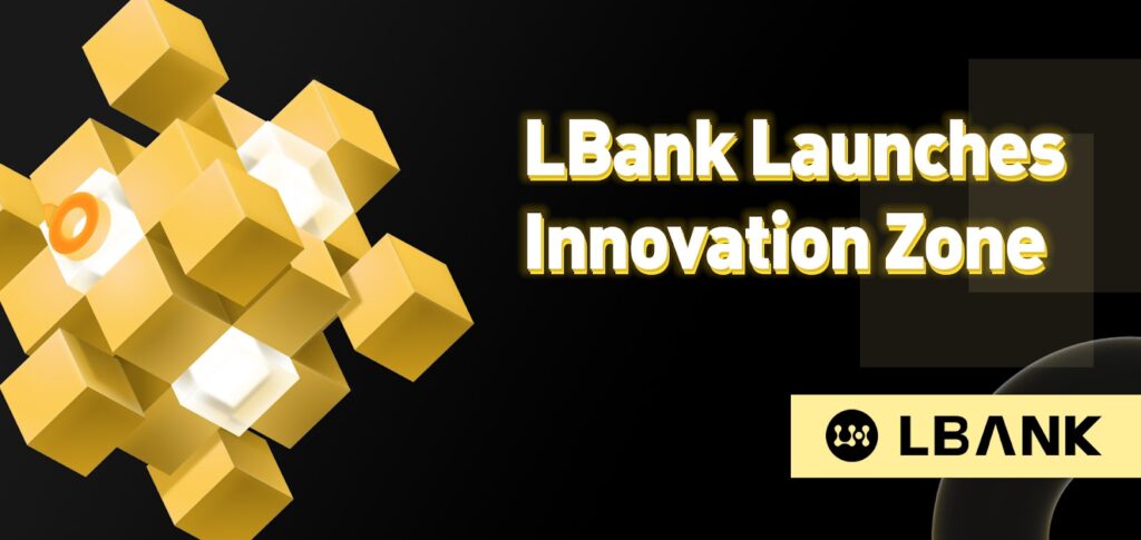 LBank Exchange Will Launch Innovation Zone for Better User Experience