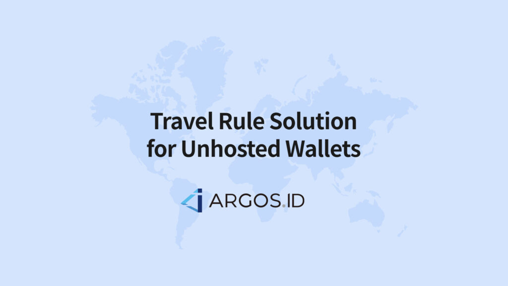 ARGOS ID presents the World’s First Travel Rule Solution for Unhosted Wallets