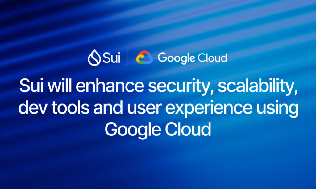 Sui Teams Up with Google Cloud to Drive Web3 Innovation with Enhanced Security, Scalability and AI Capabilities